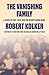 The Vanishing Family by Robert Kolker The Vanishing Family by Robert Kolker