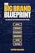 The Big Brand Blueprint by Chris Willman