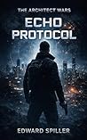 Echo Protocol (The Architect Wars Book 1)