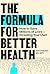 The Formula for Better Heal...