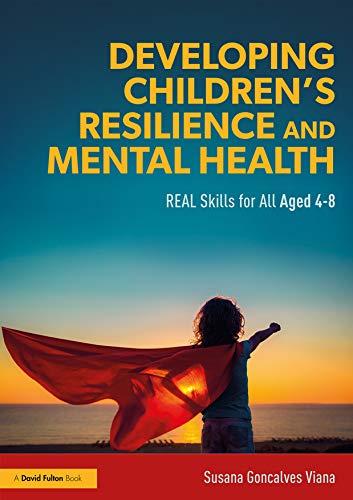 Developing Children’s Resilience and Mental Health: REAL Skills for All Aged 4-8 (Kindle Edition)