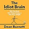 The Idiot Brain: ...