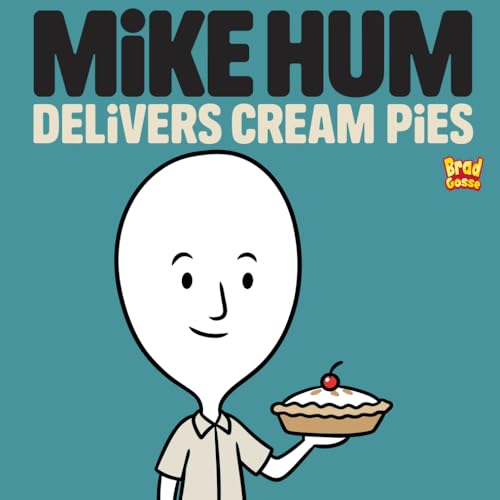 Mike Hum: Delivers Cream Pies (Rejected Children's Books (Funny Books For Adults))