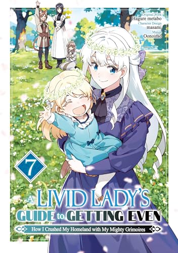 A Livid Lady's Guide to Getting Even: How I Crushed My Homeland with My Mighty Grimoires (Manga) Volume 7