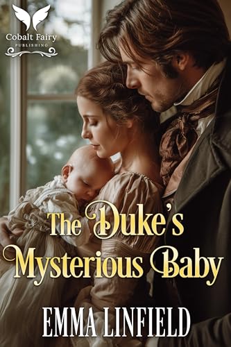 The Duke’s Mysterious Baby: A Historical Regency Romance Novel (Dukes of Redemption Book 2)