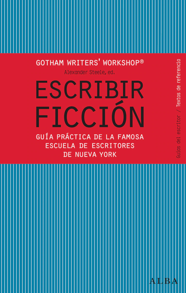 Escribir ficción: Guía práctica de la famosa escuela de escritores de Nueva York