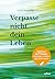 Verpasse nicht dein Leben: ...