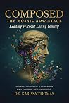 Composed: A Mosaic Advantage to Lead Without Losing Yourself
