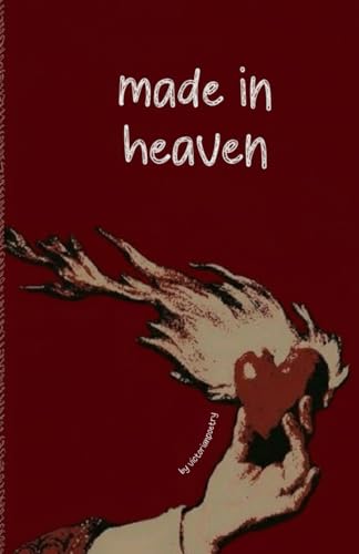 Made In Heaven: Poems about Love, Life, And Hope (Paperback)