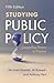 Studying Public Policy: Connecting Theory to Practice