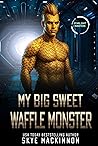 Book cover for My Big Sweet Waffle Monster (Starlight Monsters #0.5)