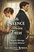 The Silence Between Them: A Regency Marriage Redemption Romance (The Unyielding Hearts Series)