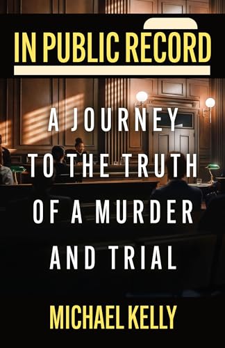In Public Record: A Journey to the Truth of a Murder and Trial (Kindle Edition)