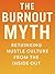 The Burnout Myth: Rethinkin...