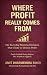 Where Profit Really Comes F...