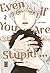 Even if You Are Stupid … 02