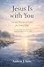 Jesus Is with You: Gentle W...