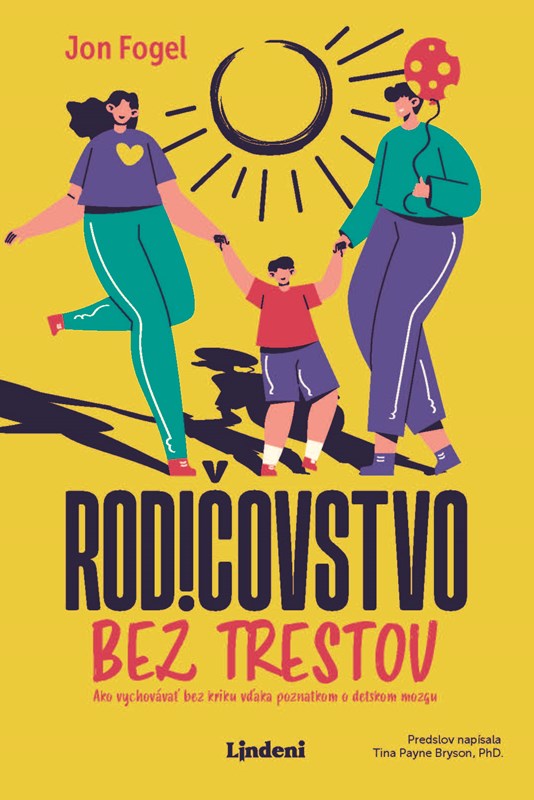 Rodičovstvo bez trestov: Výchova detí bez zvyšovania hlasu