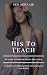 His To Teach: An erotic fri...