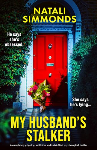 My Husband's Stalker: A completely gripping, addictive and twist-filled psychological thriller (Kindle Edition)