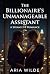 The Billionaire’s Unmanageable Assistant by Aria Wilde