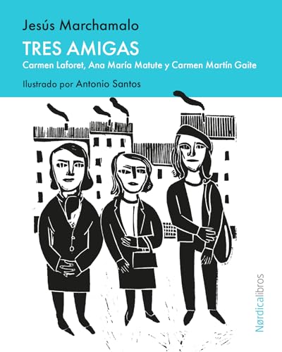 Portada de Tres amigas: Carmen Laforet, Ana María Matute y Carmen Martín Gaite, de Jesús Marchamalo
