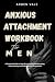 Anxious Attachment Workbook...