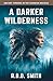A Darker Wilderness by R.D.D. Smith