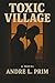 Toxic Village by Andre L. Prim Toxic Village by Andre L. Prim
