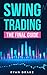 SWING TRADING: The Final Gu...