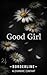 Good Girl (Borderline t. 5)...