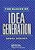 The Basics of Idea Generation