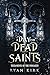 A Day for Dead Saints (Testaments of the Forsaken Book 1)