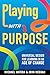 Playing with Purpose: Unive...