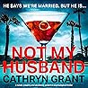 Not My Husband by Cathryn Grant