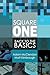 Square One: Back to the Basics