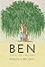 BEN: A Novel. And a True St...