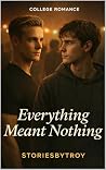 Everything Meant ...