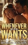Whenever He Wants by Brianna Skylark