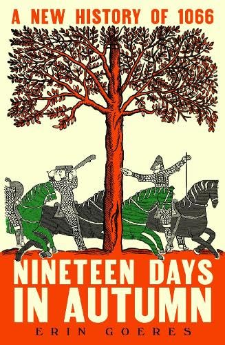 Nineteen Days in Autumn: A New History of 1066 (Hardcover)
