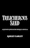 Treacherous Sand by Ashley Earley