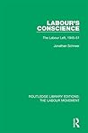 Labour's Conscience: The Labour Left, 1945-51 (Routledge Library Editions: The Labour Movement)