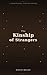 The Kinship of Strangers: A...