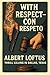 With Respect-Con Respeto by Albert Loftus