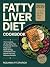 Fatty Liver Diet Cookbook: ...