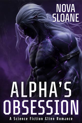 Alpha's Obsession: A Science Fiction Alien Romance (Kindle Edition)