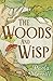 The Woods and Wisp