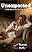 Unexpected by Scarlett Duffy Unexpected by Scarlett Duffy