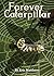 Forever Caterpillar