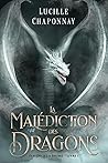 La Malédiction des Dragons by Lucille Chaponnay